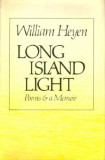 Long Island Light : Poems And A Memoir - William Heyen