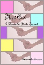 Meet Cute: 5 Romantic Short Stories - Amanda Hamm