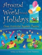 Around The World Through Holidays: Cross Curricular Readers Theatre - Carol Peterson