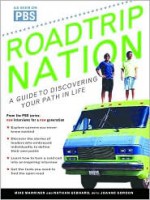 Roadtrip Nation: A Guide to Discovering Your Path in Life - Nathan Gebhard, Mike Marriner, Nathan Geghard, Joanne Gordon