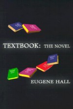 Textbook: The Novel - Eugene Hall