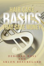 Hair Care Basics That Save Money - Deborah Ross, Arlon Beauregard