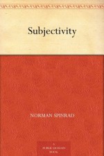 Subjectivity - Norman Spinrad, Leo Summers