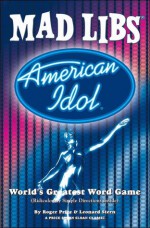 American Idol Mad Libs - Roger Price, Leonard Stern, Leonard Sloan