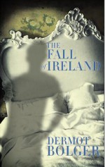 The Fall of Ireland - Dermot Bolger