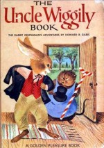 The Uncle Wiggily Book The Rabbit Gentleman's Adventures - Howard R. Garis