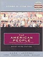 The American People: Creating A Nation and a Society Brief, Volume II: From 1865 (Chapters 16-30) (3rd Edition) - Gary B. Nash, Julie Roy Jeffrey, John R. Howe, Peter J. Frederick, Allen F. Davis, Allan M. Winkler