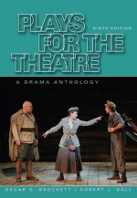 Plays for the Theatre (Wadsworth Series in Theatre) - Oscar Gross Brockett, Robert J. Ball