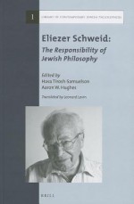 Eliezer Schweid: The Responsibility of Jewish Philosophy - Hava Tirosh-Samuelson, Aaron W. Hughes, Eliezer Schweid, Leonard Levin