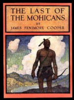 The Last of the Mohicans: A Narrative of 1757(Illustrated) - N. C. Wyeth, James Fenimore Cooper