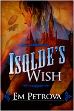 Isolde's Wish - Em Petrova