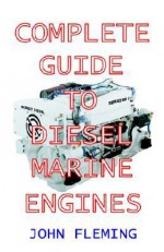 Complete Guide to Diesel Marine Engines - John Fleming