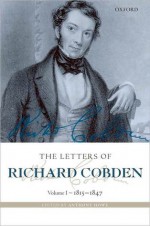 The Letters of Richard Cobden: Volume I: 1815-1847 - Richard Cobden