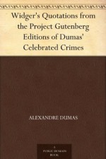 Widger's Quotations from the Project Gutenberg Editions of Dumas' Celebrated Crimes - David Widger, Alexandre Dumas