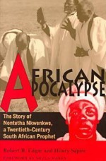 African Apocalypse: The Story of Nontetha Nkwenkwe, a Twentieth-Century South African Prophet - Robert R. Edgar, Hilary Sapire