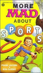 More Mad about Sports - Frank Jacobs, Bob Clarke