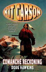 Comanche Reckoning (Kit Carson) - Doug Hawkins