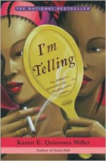 I'm Telling: A Novel - Karen E. Quinones Miller