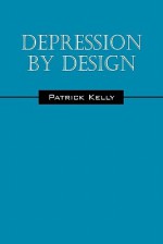 Depression by Design - Patrick Kelly