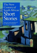 A New Century of South African Short Stories - Michael Chapman