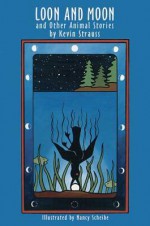 Loon and Moon: And Other Animal Stories - Kevin Strauss