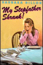 My Stepfather Shrank! - Barbara Dillon