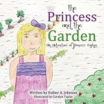 The Princess and the Garden - Esther A Johnson, Carolyn Taylor