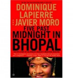 Five Past Midnight in Bhopal: The Epic Story of the World's Deadliest Industrial Disaster - Dominique Lapierre, Javier Moro