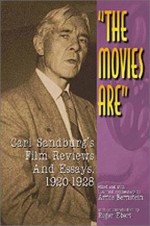 The Movies Are: Carl Snadburg's Film Reviews and Essays, 1920-1928 - Carl Sandburg, Arnie Bernstein, Roger Ebert