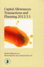 Capital Allowances: Transactions and Planning 2012/13: Fifteenth Edition - Martin Wilson, Steven Bone