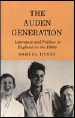 Auden Generation: Literature and Politics in England in the 1930's - Samuel Hynes