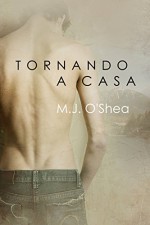 Tornando a casa (Serie Rock Bay Vol. 1) (Italian Edition) - M.J. O'Shea, Caterina Bolognesi