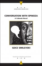 Conversation with Spinoza: A Cobweb Novel - Гоце Смилевски, Goce Smilevski, Filip Korzenski