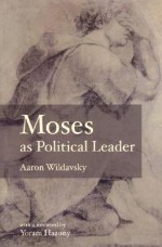 Moses as Political Leader - Aaron Wildavsky