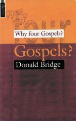 Why Four Gospels? - Donald Bridge, Bridge Doanld