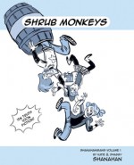 Shanahanigans Volume 1: Shrub Monkeys - Katie Shanahan, Shaggy Shanahan