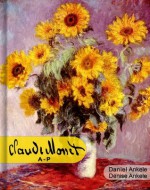 Claude Monet (A-P): 500+ Impressionist Paintings - Impressionism - Annotated Series - Daniel Ankele, Denise Ankele, Claude Monet