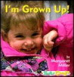 I'm Grown Up! - Margaret Miller