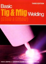 Basic TIG and MIG Welding - Ivan H. Griffin