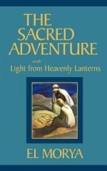 The Sacred Adventure - Mark, L. Prophet, El Morya