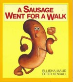 Sausage Went for Walk - Ellisha Majid, Peter Kendall