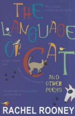 The Language of Cat and Other Poems - Rachel Rooney