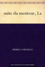 suite du menteur, La - Pierre Corneille