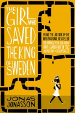 The Girl Who Saved the King of Sweden - Rachel Wilson-Broyles, Jonas Jonasson