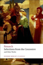 Selections from the Canzoniere and Other Works (Oxford World's Classics) - F. Petrarch, Mark Musa