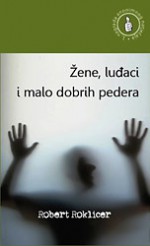 Žene, luđaci i malo dobrih pedera - Robert Roklicer