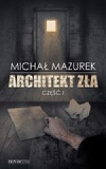 Architekt zła - Michał Mazurek