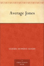 Average Jones (免费公版书) - Samuel Hopkins Adams