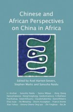 Chinese and African Perspectives on China in Africa - Axel Harneit-Sievers, Stephen Marks, Sanusha Naidu