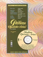 Italian Arias for Soprano - Hal Leonard Publishing Company, Rossini, Gioachino, Giacomo Puccini, Giacomo, Mascagni, Pietro, Cilea, Catalani, Alfredo, Ponchielli, Amilcare